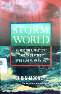 Image of Storm world: hurricanes, politics, and the battle over global warning