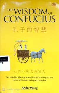 Image of The wisdom of confucius: apa yang kita tidak ingin orang lain lakukan terhadap kita, janganlah lakukan itu kepada orang lain