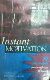 Image of Instant Motivation: 79 Cara Instan Menumbuhkan Motivasi