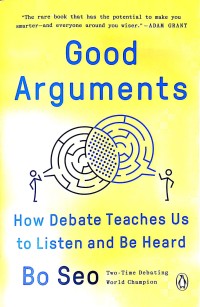 Image of Good Arguments: How Debate Teaches Us To Listen and be Heard