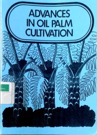Image of Advances in oil palm cultivation: the proceeding of the international oil palm conference held in Kuala Lumpur 16 - 18 November 1972
