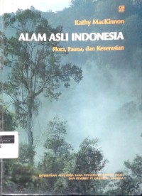 Image of Alam asli Indonesia flora, fauna, dan keserasian