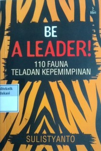 Image of Be a leader!: 110 fauna teladan kepemimpinan