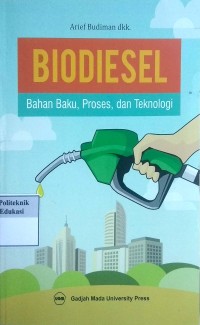 Image of Biodiesel: bahan baku, proses, dan teknologi