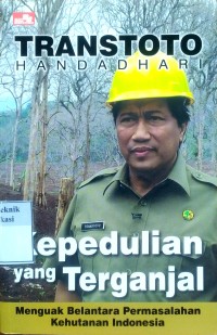 Image of Kepedulian yang terganjal: menguak belantara permasalahan kehutanan Indonesia