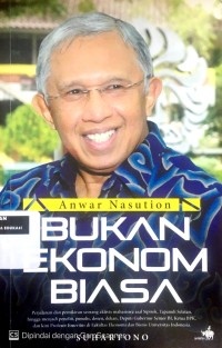 Image of Anwar Nasution: Bukan ekonom biasa