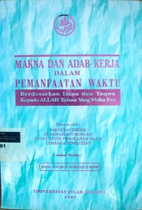 Image of Makna dan adab kerja dalam pemanfaatan waktu: berdasarkan Iman dan Taqwa kepada Allah Tuhan Yang Maha Esa