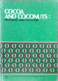 Image of Cocoa and coconuts: progress and outlook, a report of the Proceedings of the International Conference on Cocoa and Coconuts, Progress and Outlook, held in Kuala Lumpur from 15-17 October, 1984