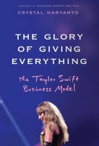 Image of The Glory Of Giving Everything (The Taylor Swift Business Model)