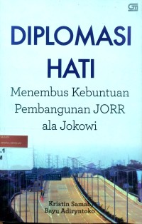 Image of Diplomasi hati: menembus kebuntuan pembangunan JORR ala Jokowi