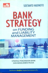Image of Bank strategy: on funding and liability/treasury management strategi pendanaan bank dan manajemen pasiva