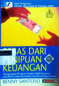 Image of Bebas dari penipuan keuangan: mengungkap penipuan dengan dalih investasi, jual beli, undian berhadiah, dan kuasa supernatural