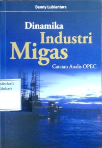 Image of Dinamika industri migas: catatan analisis OPEC