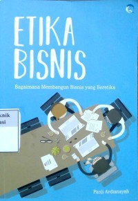 Image of Etika bisnis: bagaimana membangun bisnis yang beretika
