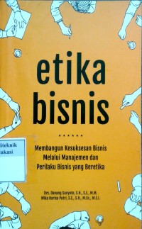 Image of Etika bisnis: membangun kesuksesan bisnis melalui manajemen dan perilaku bisnis
