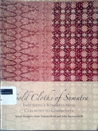 Image of Gold cloths of sumatra: indonesia's songkets from ceremony to commodity