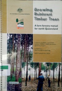 Image of Growing rainforest timber trees: a farm forestry manual for north Queensland
