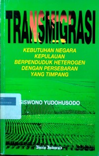 Image of Transmigrasi: kebutuhan Negara Kepulauan berpenduduk Hetrogen dengan persebaran yang timpang