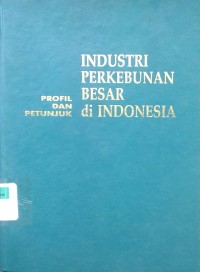 Image of Profil dan petunjuk : Industri perkebunan besar di Indonesia