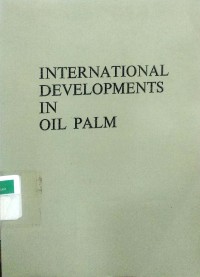 Image of International development in oil palm: the proceeding of the Malaysian international agricultural Oil Palm conference held in Kuala Lumpur 14-17 June 1976