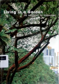 Image of Living in a garden: the greening of Singapore