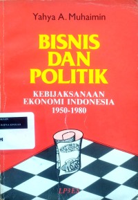 Image of Bisnis dan politik: kebijaksanaan ekonomi Indonesia 1950-1980