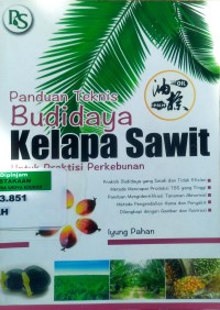 Image of Panduan Teknis Budidaya Kelapa Sawit: untuk praktisi perkebunan