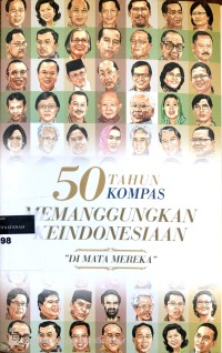 Image of 50 tahun kompas memanggungkan keindonesiaan di mata mereka