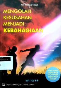 Image of Kiat melawan nasib: Mengolah kesusahan menjadi kebahagiaan
