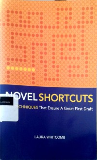 Image of Novel shortcuts: ten techniques that ensure a great first draft