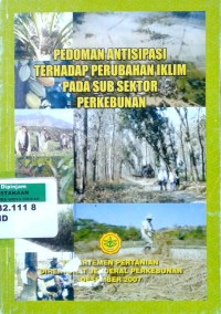 Image of Pedoman antisipasi terhadap perubahan iklim pada sub sektor perkebunan