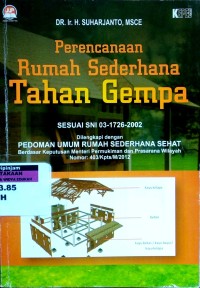 Image of Perencanaan rumah sederhana tahan gempa: sesuai SNI 03-1726-2001 dilengkapi dengan pedoman umum rumah sederhana sehat berdasar keputusan menteri pemukiman dan prasarana wilayah nomor: 403/Kpts/M/2012