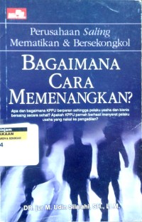 Image of Perusahaan saling mematikan dan bersekongkol: Bagaimana cara memenangkan