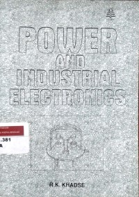 Image of Power and industrial electronics: [For examinations of B.E., Diploma, A.M.I.E. Grad. I.E.T.E. and other Engineering Examinations]