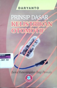 Image of Prinsip dasar kelistrikan otomotif [bekal keterampilan bagi pemula]