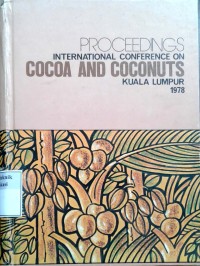 Image of Proceedings of the International Conference on Cocoa and Coconuts 1978 Kuala Lumpur, held from June 21-24, 1978
