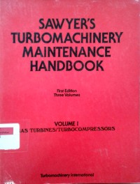 Image of Sawyer's turbomachinery maintenance handbook: volume 1 Gas turbin/turbocompressors, volume II Steam turbines/power recovery turbines, volume III Support services and equipment