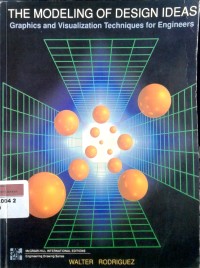Image of The modeling of design ideas: graphics and visualization techniques for engineering
