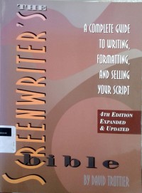Image of The screenwriter's bible: a complete guide to writing, formatting, and selling your script