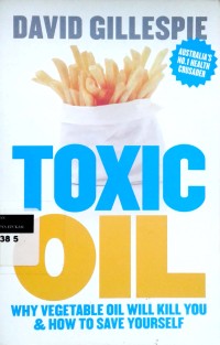 Image of Toxic oil: why vegetable oil will kill you & how to save yourself