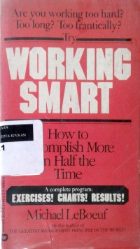 Image of Working smart: how to accomplish more in half the time